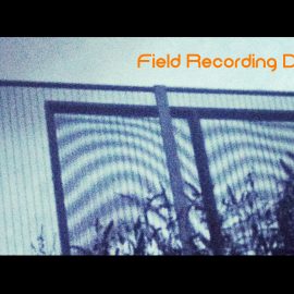 Field Recording Discotheque: Saturday 13th October 2018