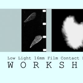 Low Light 16mm Film Contact Printing Workshop – Saturday 9th March 2019